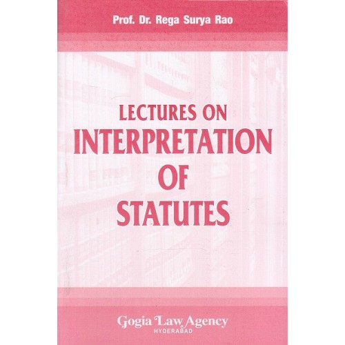 Gogia Law Agency's Lectures on Interprettion of Statutes [IOS] for BSL & LL.B by Dr. Rega Surya Rao